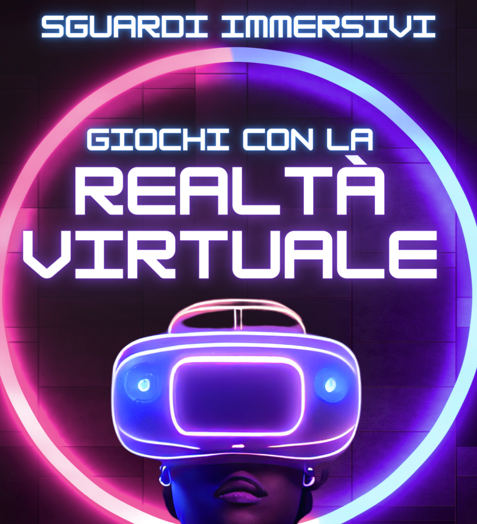 Sguardi immersivi: giochi con la realtà virtuale
